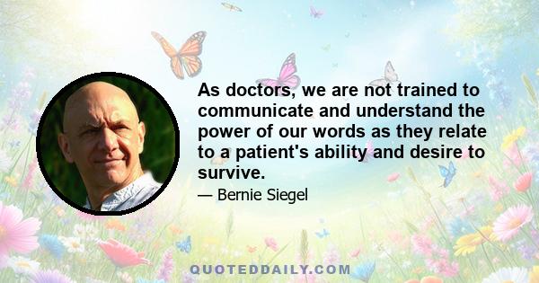 As doctors, we are not trained to communicate and understand the power of our words as they relate to a patient's ability and desire to survive.