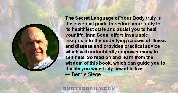 The Secret Language of Your Body truly is the essential guide to restore your body to its healthiest state and assist you to heal your life. Inna Segal offers invaluable insights into the underlying causes of illness