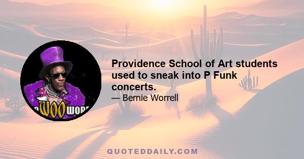 Providence School of Art students used to sneak into P Funk concerts.