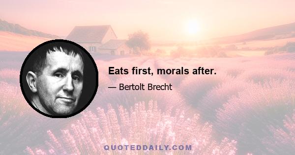 Eats first, morals after.