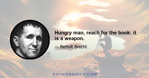 Hungry man, reach for the book: it is a weapon.