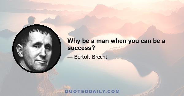 Why be a man when you can be a success?