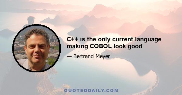 C++ is the only current language making COBOL look good