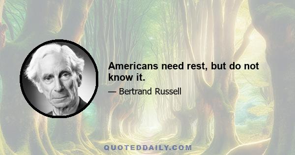 Americans need rest, but do not know it.