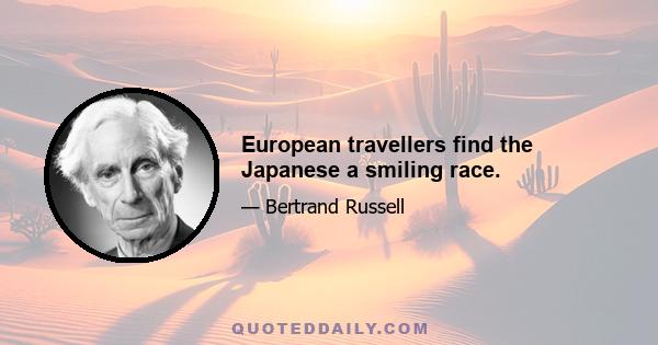 European travellers find the Japanese a smiling race.