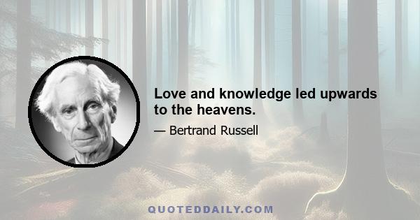 Love and knowledge led upwards to the heavens.