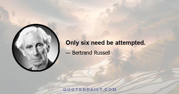 Only six need be attempted.