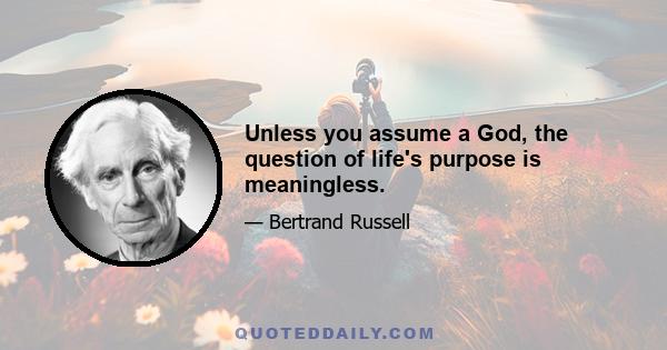 Unless you assume a God, the question of life's purpose is meaningless.