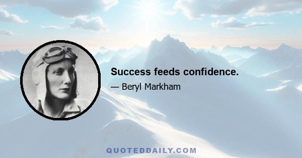 Success feeds confidence.