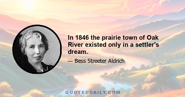 In 1846 the prairie town of Oak River existed only in a settler's dream.