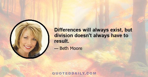 Differences will always exist, but division doesn't always have to result.