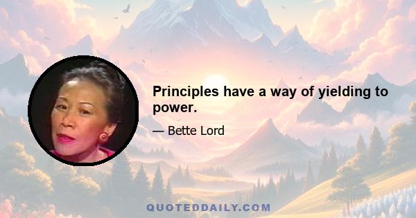 Principles have a way of yielding to power.