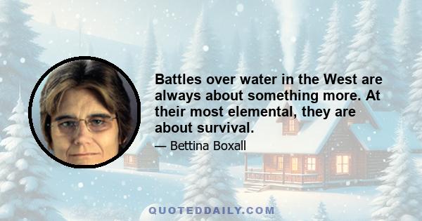 Battles over water in the West are always about something more. At their most elemental, they are about survival.