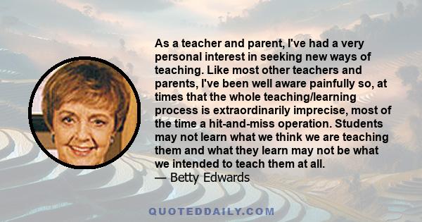 As a teacher and parent, I've had a very personal interest in seeking new ways of teaching. Like most other teachers and parents, I've been well aware painfully so, at times that the whole teaching/learning process is