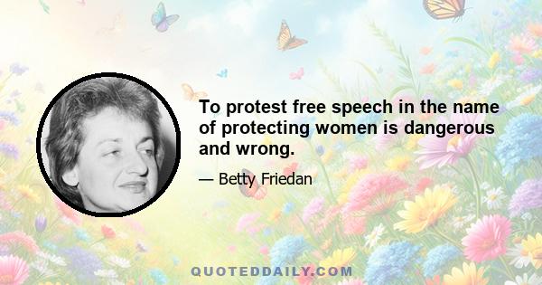 To protest free speech in the name of protecting women is dangerous and wrong.