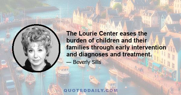 The Lourie Center eases the burden of children and their families through early intervention and diagnoses and treatment.