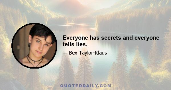 Everyone has secrets and everyone tells lies.