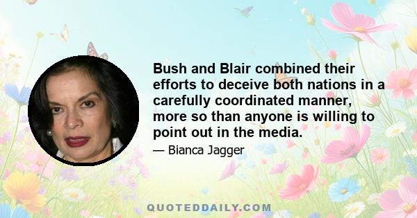 Bush and Blair combined their efforts to deceive both nations in a carefully coordinated manner, more so than anyone is willing to point out in the media.