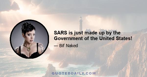 SARS is just made up by the Government of the United States!