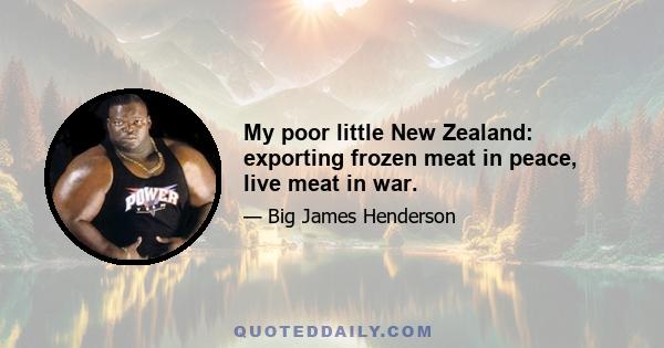 My poor little New Zealand: exporting frozen meat in peace, live meat in war.