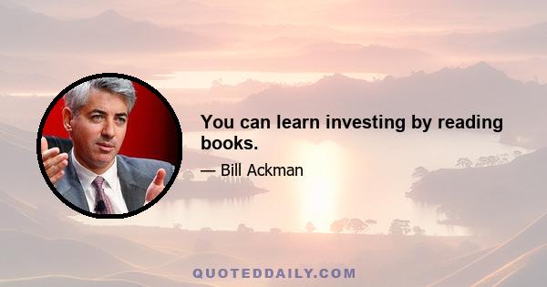 You can learn investing by reading books.