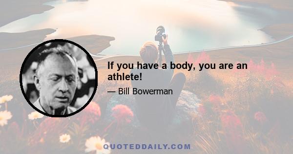 If you have a body, you are an athlete!