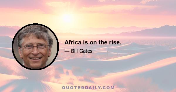 Africa is on the rise.