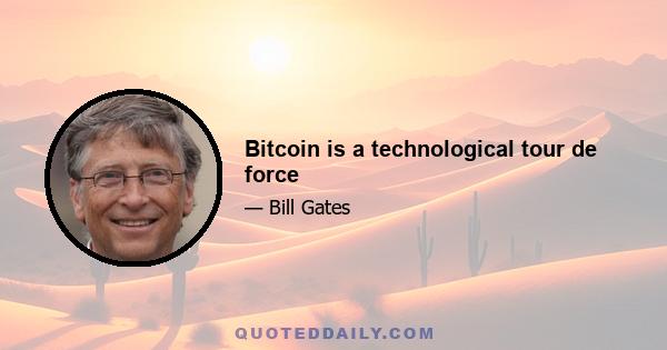 Bitcoin is a technological tour de force