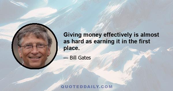 Giving money effectively is almost as hard as earning it in the first place.