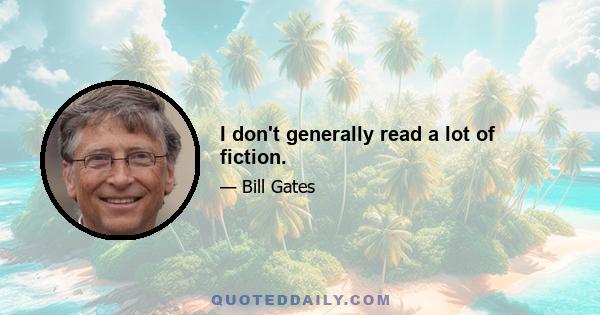 I don't generally read a lot of fiction.