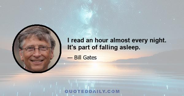 I read an hour almost every night. It's part of falling asleep.