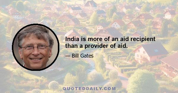 India is more of an aid recipient than a provider of aid.