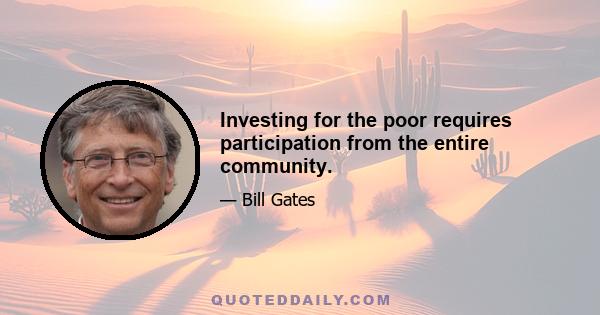 Investing for the poor requires participation from the entire community.