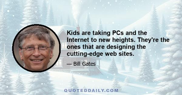 Kids are taking PCs and the Internet to new heights. They're the ones that are designing the cutting-edge web sites.