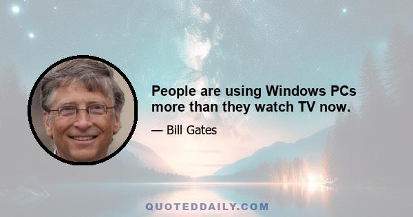 People are using Windows PCs more than they watch TV now.