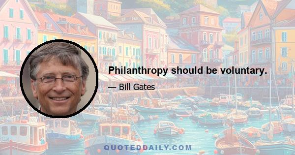 Philanthropy should be voluntary.