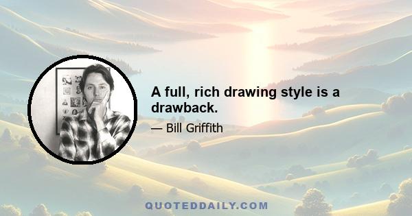 A full, rich drawing style is a drawback.