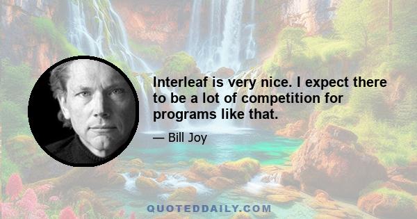 Interleaf is very nice. I expect there to be a lot of competition for programs like that.