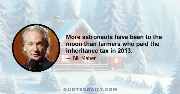 More astronauts have been to the moon than farmers who paid the inheritance tax in 2013.