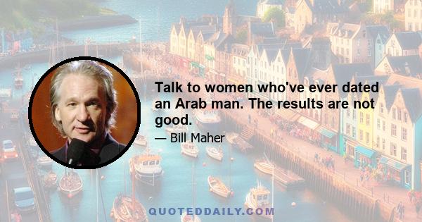 Talk to women who've ever dated an Arab man. The results are not good.