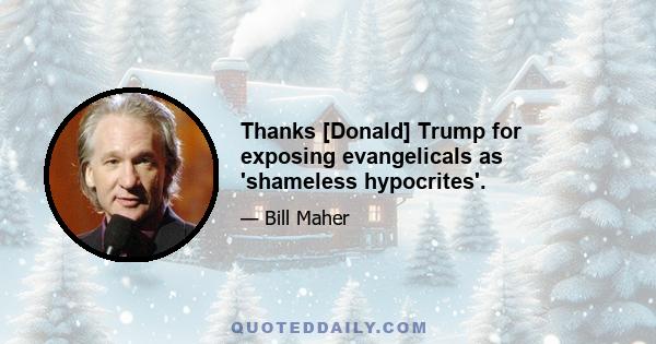 Thanks [Donald] Trump for exposing evangelicals as 'shameless hypocrites'.