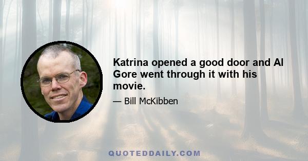 Katrina opened a good door and Al Gore went through it with his movie.