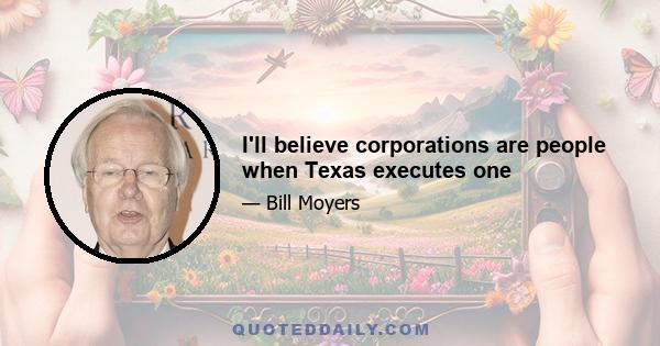 I'll believe corporations are people when Texas executes one