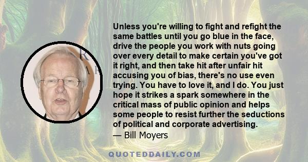 Unless you're willing to fight and refight the same battles until you go blue in the face, drive the people you work with nuts going over every detail to make certain you've got it right, and then take hit after unfair