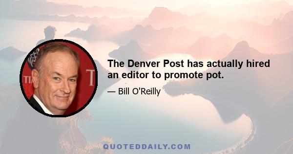 The Denver Post has actually hired an editor to promote pot.