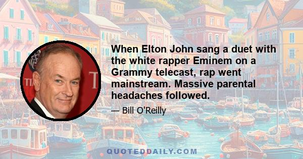 When Elton John sang a duet with the white rapper Eminem on a Grammy telecast, rap went mainstream. Massive parental headaches followed.