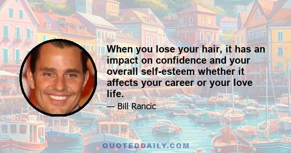 When you lose your hair, it has an impact on confidence and your overall self-esteem whether it affects your career or your love life.