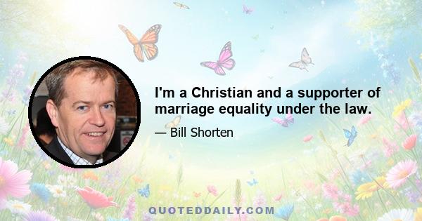 I'm a Christian and a supporter of marriage equality under the law.