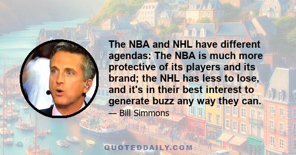 The NBA and NHL have different agendas: The NBA is much more protective of its players and its brand; the NHL has less to lose, and it's in their best interest to generate buzz any way they can.