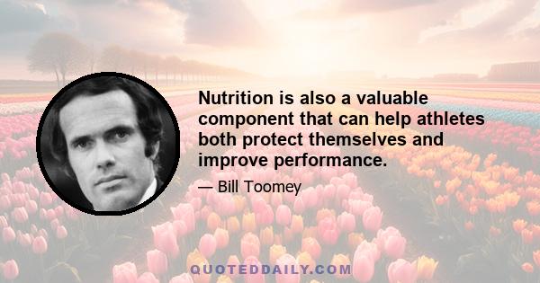 Nutrition is also a valuable component that can help athletes both protect themselves and improve performance.